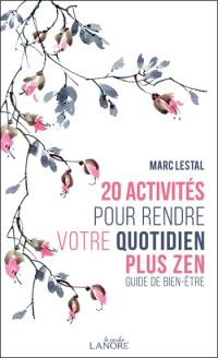 20 activités pour rendre votre quotidien plus zen : guide de bien-être