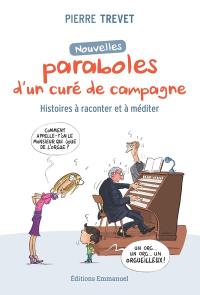 Nouvelles paraboles d'un curé de campagne : histoires à raconter et à méditer