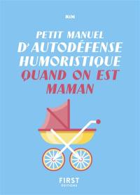 Petit manuel d'autodéfense humoristique quand on est maman