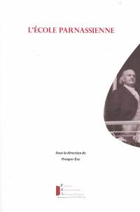 L'Ecole parnassienne : actes du colloque organisé à l'occasion du bicentenaire de la naissance de Leconte de Lisle et du 180e anniversaire de la naissance de Léon Dierx par l'Association des amis d'Auguste Lacaussade, l'UFR Lettres et sciences humaines de l'université de La Réunion, l'AHIOI, l'ODI et Historum, 8-10 février 2018