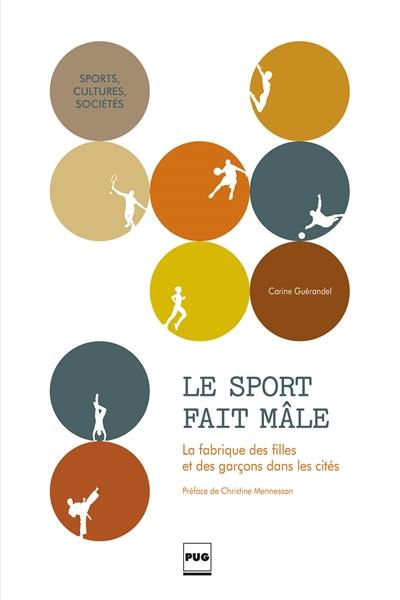 Le sport fait mâle : la fabrique des filles et des garçons dans les cités