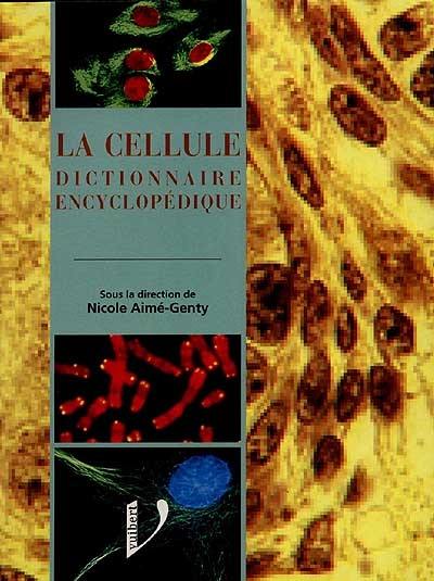 La cellule, dictionnaire encyclopédique