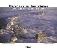 Par-dessus les cimes : les Alpes vues du ciel