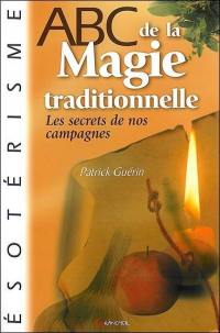 Abc de la magie traditionnelle : les secrets de nos campagnes