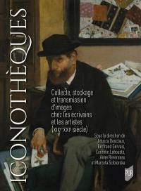 Iconothèques : collecte, stockage et transmission d'images chez les écrivains et les artistes (XIXe-XXIe siècle)