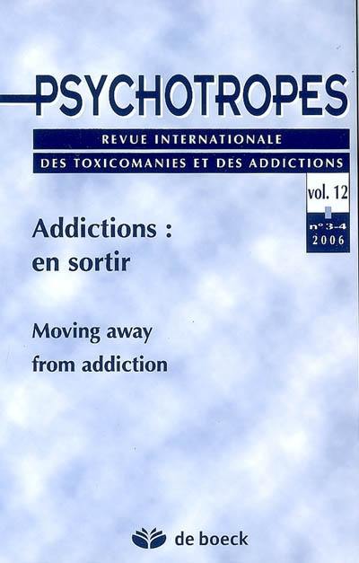 Psychotropes, n° 3-4 (2006). Addictions : en sortir. Moving away from addiction