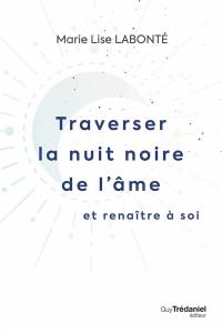 Traverser la nuit noire de l'âme et renaître à soi