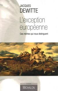 L'exception européenne : ces mérites qui nous distinguent