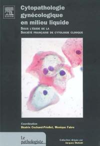 Cytopathologie gynécologique en milieu liquide