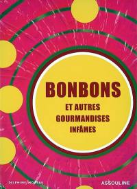 Bonbons : et autres gourmandises infâmes