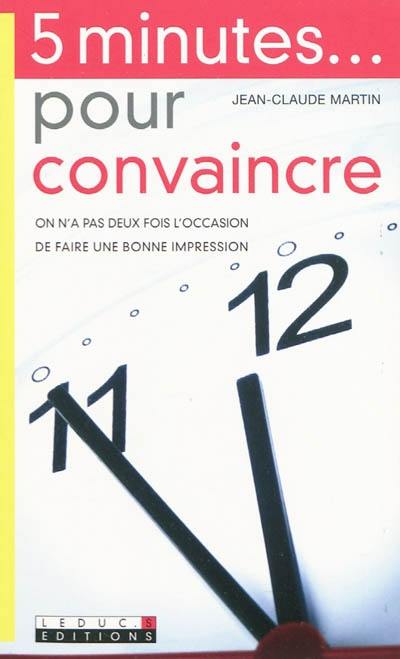 5 minutes pour convaincre : on n'a pas deux fois l'occasion de faire une bonne première impression