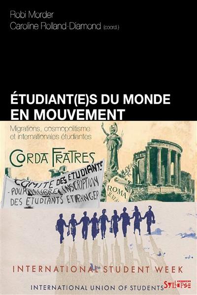 Etudiant(e)s du monde en mouvement : migrations, cosmopolitisme et internationales étudiantes