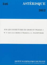 Astérisque, n° 346. Sur les conjectures de Gross et Prasad, 1