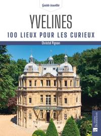 Yvelines : 100 lieux pour les curieux