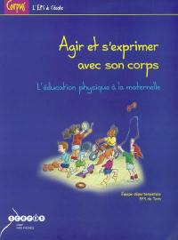 Agir et s'exprimer avec son corps : l'éducation physique à la maternelle