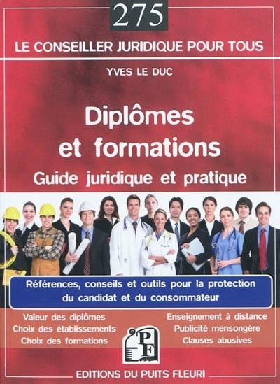 Diplômes et formations : guide juridique et pratique : références, conseils et outils pour la protection du candidat et du consommateur