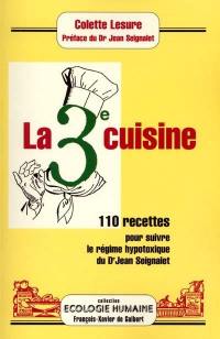 La 3e cuisine : 110 recettes pour suivre le régime hypotoxique