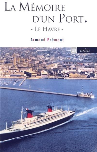 La mémoire d'un port : Le Havre