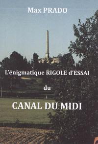 L'énigmatique rigole d'essai du canal du Midi