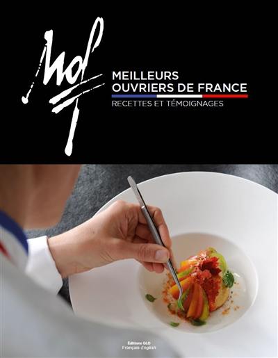 Meilleurs ouvriers de France : recettes, témoignages. Meilleurs ouvriers de France : recipes, interviews