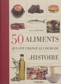 50 aliments qui ont changé le cours de l'histoire