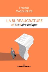 La bureaucrature : abécédaire ludique