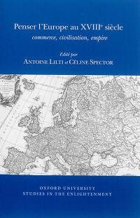 Penser l'Europe au XVIIIe siècle : commerce, civilisation, empire