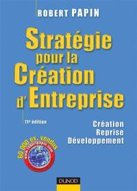 Stratégie pour la création d'entreprise : création, reprise, développement