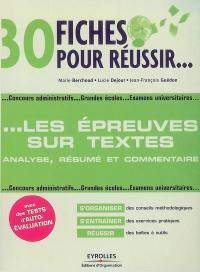 30 fiches pour réussir les épreuves sur textes : analyse, résumé et commentaire