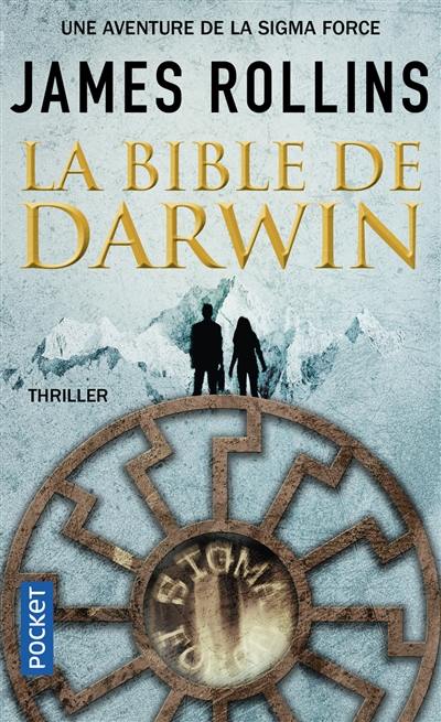 Une aventure de la Sigma Force. La Bible de Darwin