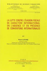 La Lutte contre l'évasion fiscale de caractère international en l'absence et en présence de conventions internationales