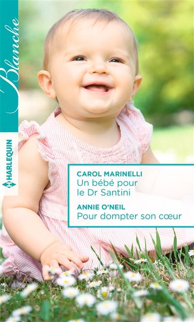 Un bébé pour le Dr Santini. Pour dompter son coeur