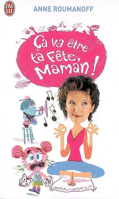 Ça va être ta fête, maman !