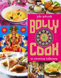 Bolly cook : 50 recettes indiennes