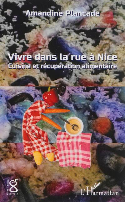 Vivre dans la rue à Nice : cuisine et récupération alimentaire