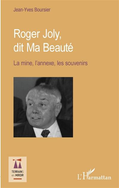 Roger Joly, di Ma Beauté : la mine, l'annexe, les souvenirs