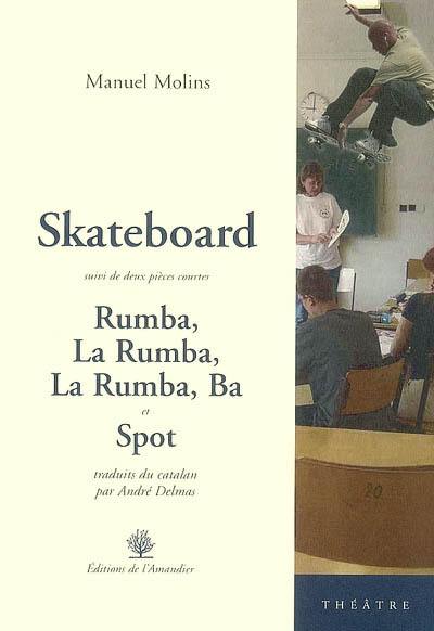 Skateboard. Rumba, la rumba, la rumba, ba. Spot