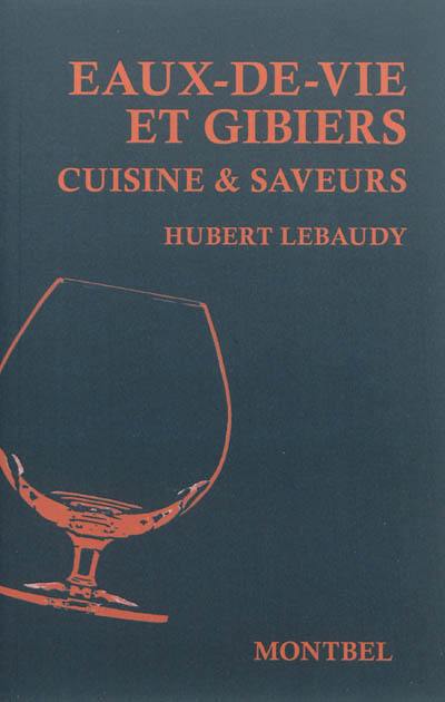 Eaux-de-vie et gibiers : cuisine & saveurs