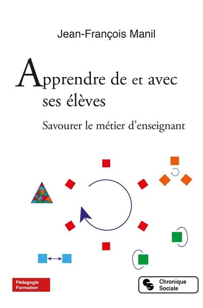 Apprendre de et avec ses élèves : savourer le métier d'enseignant