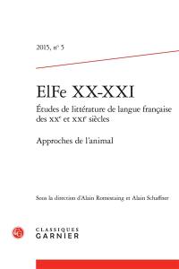 ELFe XX-XXI : études de littérature française des XXe et XXIe siècles, n° 5. Approches de l'animal