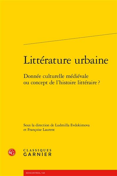 Littérature urbaine : donnée culturelle médiévale ou concept de l'histoire littéraire ?