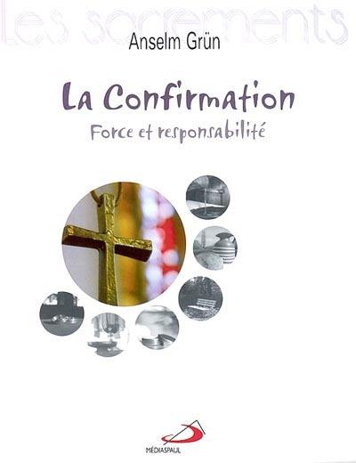 La confirmation : force et responsabilité