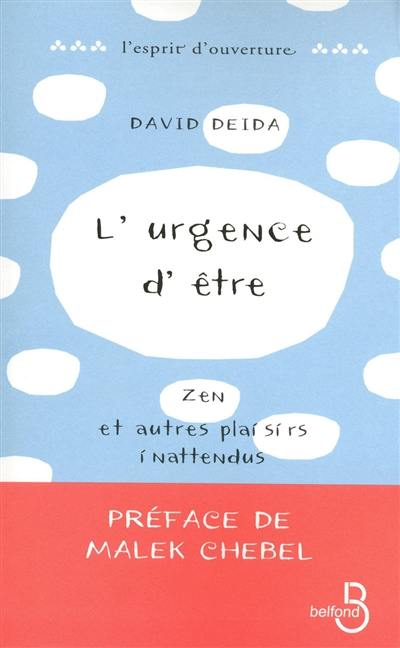 L'urgence d'être : zen et autres plaisirs inattendus