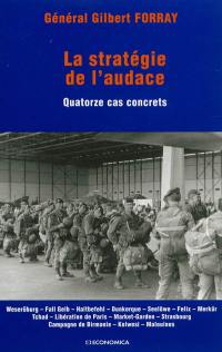 La stratégie de l'audace : quatorze cas concrets