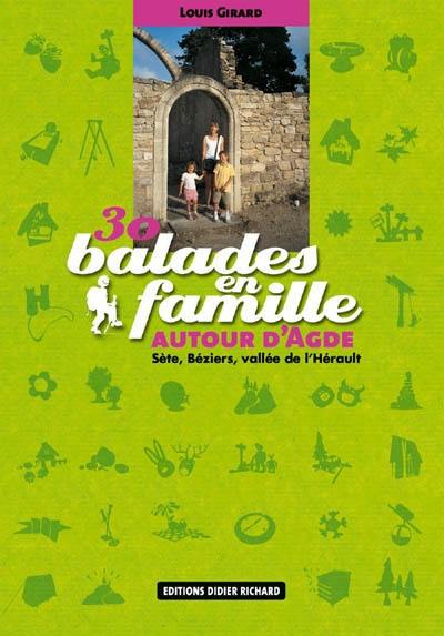 30 balades en famille autour d'Agde : Sète, Béziers, vallée de l'Hérault