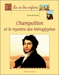 Champollion et le mystère des hiéroglyphes