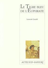 Le tigre bleu de l'Euphrate