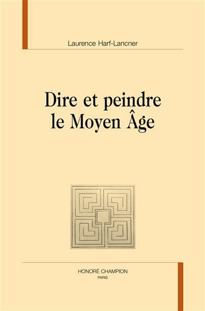 Dire et peindre le Moyen Age