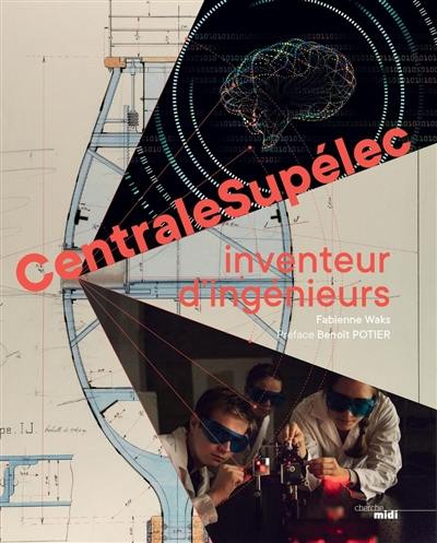 CentraleSupélec : inventeur d'ingénieurs