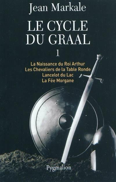 Le cycle du Graal. Vol. 1